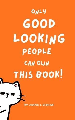 Only Good Looking People Can Own This Book!: An Interactive Comedy