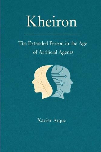 Kheiron: The Extended Person in the Age of Artificial Agents