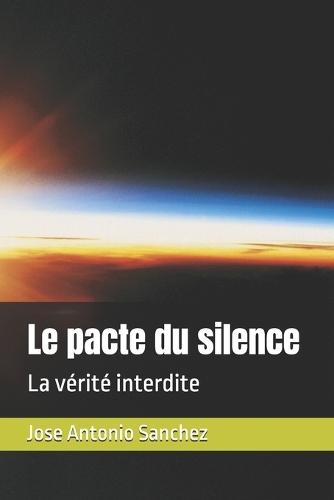 Le pacte du silence: La vérité interdite