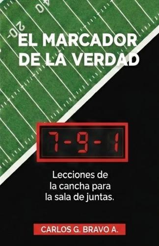 El Marcador de la Verdad: Lecciones de la cancha para la sala de juntas