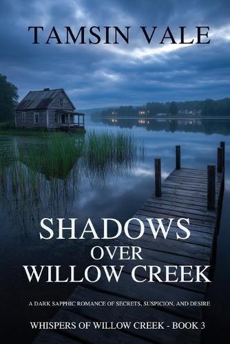 Shadows Over Willow Creek: A Dark Sapphic Romance of Secrets, Suspicion, and Desire