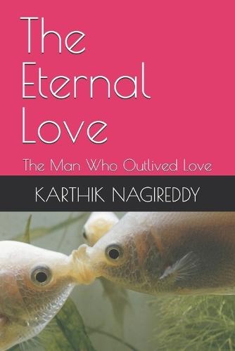 The Eternal Love: The Man Who Outlived Love