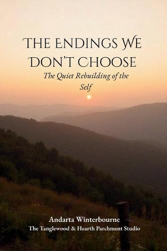 The Endings We Don't Choose: The Quiet Rebuilding of the Self