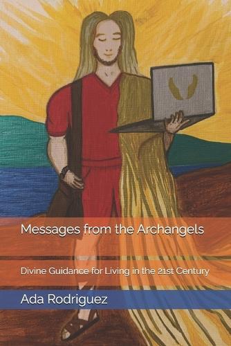 Messages from the Archangels: Divine Guidance for Living in the 21st Century