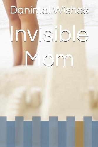 Invisible Mom