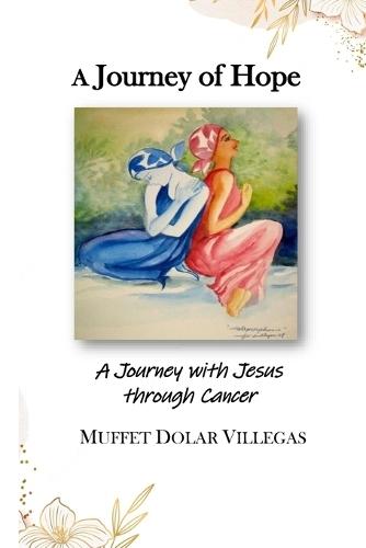 A Journey of Hope: Walking with God Through Life's Hardest Seasons
