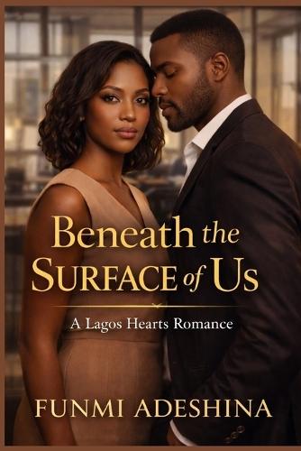 Beneath the Surface of Us: A Lagos Hearts Romance