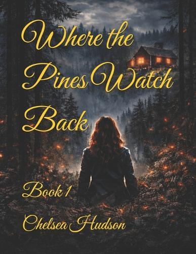 Where the Pines Watch Back: Book 1