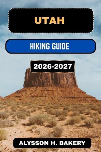 Utah Hiking Guide 2026-2027