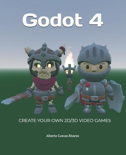 Godot 4: Create your own 2D/3D video games