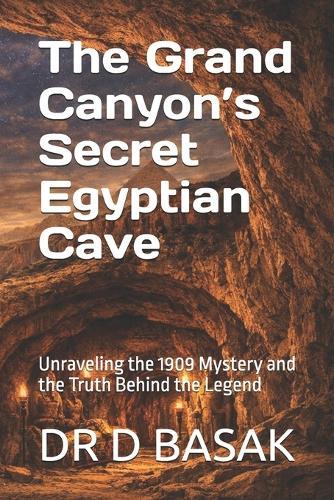 The Grand Canyon's Secret Egyptian Cave: Unraveling the 1909 Mystery and the Truth Behind the Legend