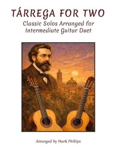 Tárrega for Two: Classic Solos Arranged for Intermediate Guitar Duet