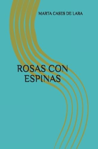 Rosas Con Espinas: Heridas En El Corazon