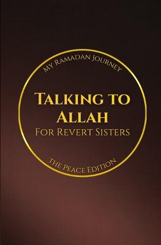 Talking to Allah: My Ramadan Journey: The Peace Edition - Ramadan Duas for Revert Sisters