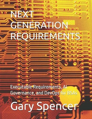 Next Generation Requirements: Executable Requirements, AI Governance, and DevOps for BSAs