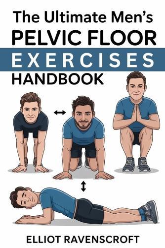 The Ultimate Men's Pelvic Floor Exercises Handbook