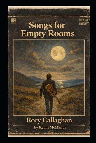 Songs for Empty Rooms: Set against the backdrop of the 1970s Irish folk scene. A novel about youth, ambition, and the fragile courage it takes to choose your own path.