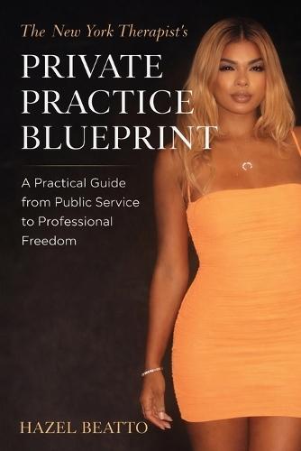 The New York Therapist's Private Practice Blueprint: A Practical Guide from Public Service to Professional Freedom
