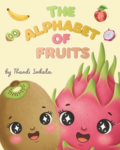 The Alphabet of Fruits: A Fun ABC Book for Toddlers and Preschoolers