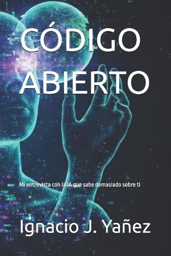 Código Abierto: Mi entrevista con la IA que sabe demasiado sobre ti