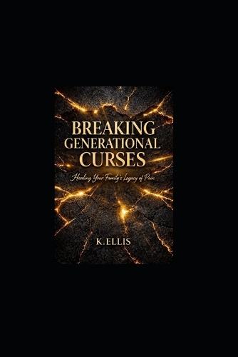 Breaking Generational Curses: Healing your family trauma through faith and self-discovery