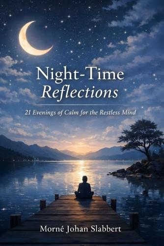 Night-Time Reflections: 21 Evenings of Calm for the Restless Mind