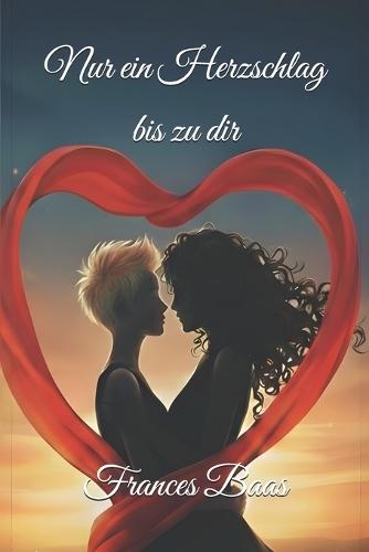 Nur ein Herzschlag bis zu dir: Teil 1