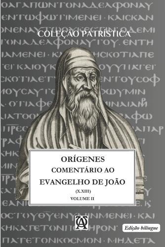 Comentário Ao Evangelho de São João de Orígenes: Vol. II - (X.XIII) bilíngue
