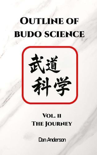 Outline of Budo Science: Vol. II - The Journey