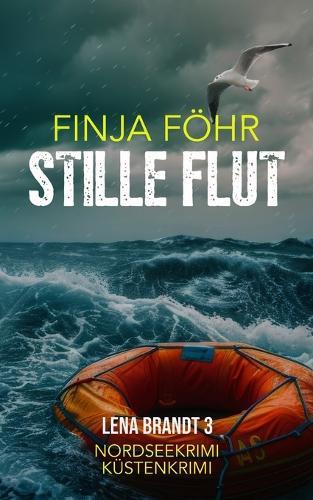 Stille Flut: Der dritte Fall für Lena Brand (Küstenkrimi)