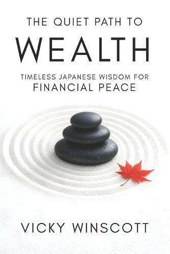 The Quiet Path to Wealth: Timeless Japanese Wisdom for Financial Peace