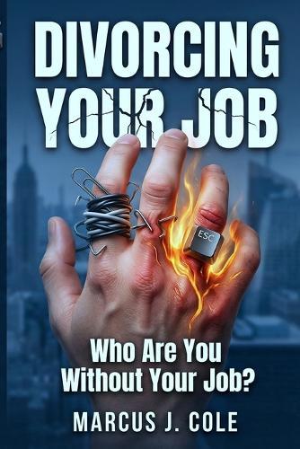 Divorcing Your Job: A Guide for the Recovering High Performer: Healing from Overachieving, Career Enmeshment, and Finding Who You Are Without Your Job