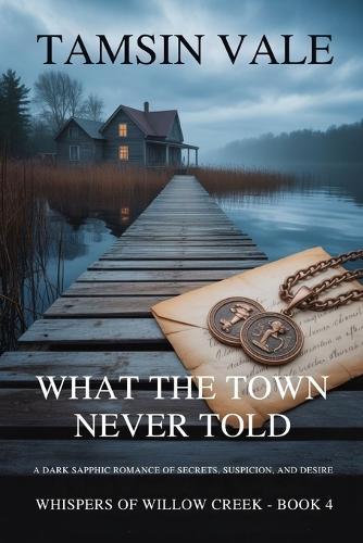 What the Town Never Told: A Sapphic Enemies-to-Lovers Romance of Trust and Betrayal