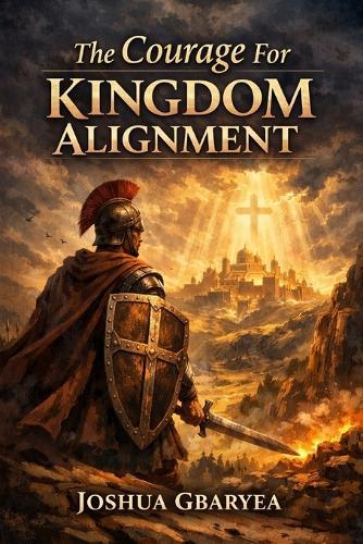 The Courage For Kingdom Alignment