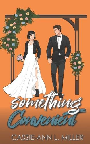 Something Convenient: A Small Town Marriage of Convenience Romance