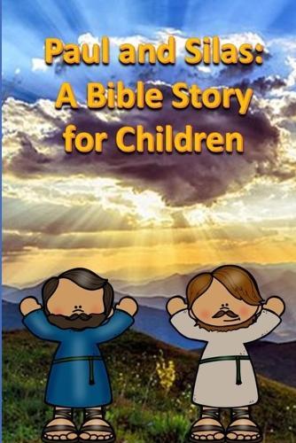 Paul and Silas: A Bible Story for Children