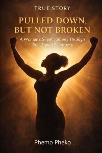 Pulled Down, But Not Broken: A Woman's Silent Journey Through Pull-Down Syndrome