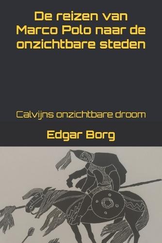 De reizen van Marco Polo naar de onzichtbare steden: Calvijns onzichtbare droom Reis naar het centrum van het onzichtbare wonderverteller