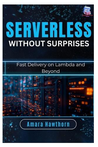 Serverless Without Surprises: Fast Delivery on Lambda and Beyond