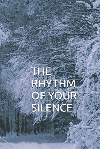The Rhythm of Your Silence