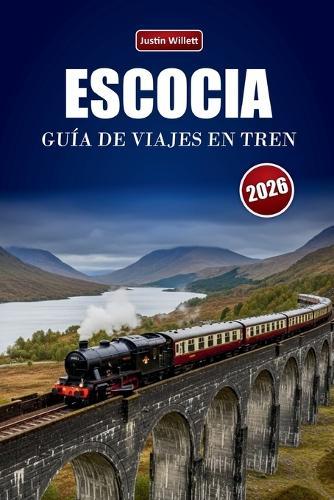 Escocia Guía de Viajes En Tren 2026: Explorando rutas panorámicas, paisajes de montaña, mapas regionales y consejos prácticos sobre ferrocarril por toda Europa