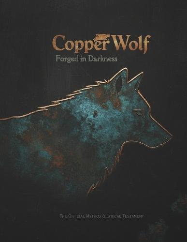 CopperWolf: Forged In Darkness: The Official Mythos & Lyrical Testament