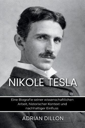 Nikola Tesla: Eine Biografie seiner wissenschaftlichen Arbeit, historischer Kontext und nachhaltiger Einfluss