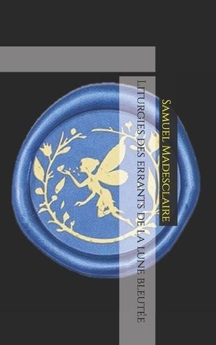 Liturgies des errants de la lune bleutée