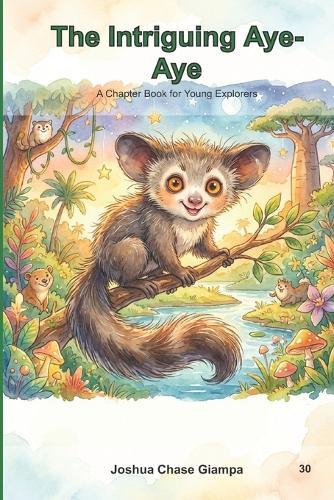 The Intriguing Aye-Aye: A Chapter Book for Young Explorers