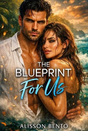 The Blueprint for Us: A Stranded with the Billionaire Survival Romance