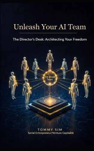 Unleash Your AI Team: The 7-Figure Ghost Team: Architecting Autonomous Empires with Zero Employees and Infinite Leverage.