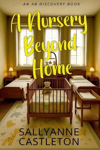 A Nursery Beyond Home: An ABDL/TBDL coming of age sissy baby story