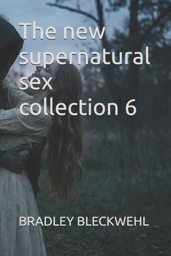 The new supernatural sex collection 6