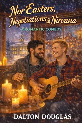 Nor'Easters, Negotiations & Nirvana: A Romantic Comedy